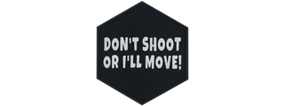Hexagon PVC Patch "Don't Shoot Or I'll Move!" Hexagon PVC Patch "Don't Shoot Or I'll Move!"