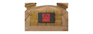 "Don't Make Me Use My Teacher Voice" PVC Morale Patch (Color: Red) "Don't Make Me Use My Teacher Voice" PVC Morale Patch (Color: Red)