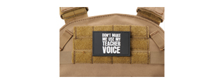 "Don't Make Me Use My Teacher Voice" PVC Morale Patch (Color: White) "Don't Make Me Use My Teacher Voice" PVC Morale Patch (Color: White)